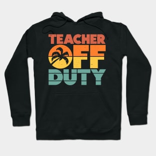 Teacher Off Duty Funny Vacation Sunset Hoodie